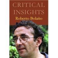 Critical Insights Roberto Bolano