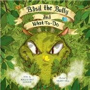 Basil the Bully and What-to-Do