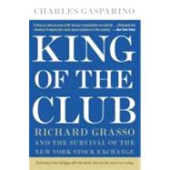 King of the Club: Richard Grasso and the Survival of the New York Stock Exchange