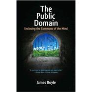 The Public Domain; Enclosing the Commons of the Mind