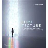 Lumitecture Illuminating Interiors for Designers and Architects