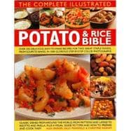 The Complete Illustrated Potato and Rice Bible Over 300 delicious, easy-to-make recipes for two all-time staple foods,