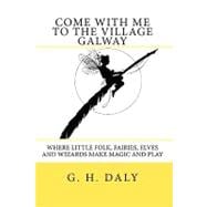 Come With Me to the Village Galway