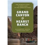Grand Canyon to Hearst Ranch One Woman's Fight to Save Land in the American West