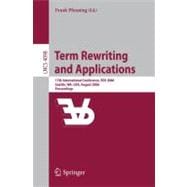 Term Rewriting and Applications : 17th International Conference, RTA 2006 Seattle, WA, USA, August 12-14, 2006 Proceedings