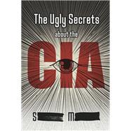 The Ugly Secrets about the CIA