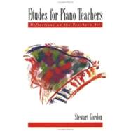 Etudes for Piano Teachers Reflections on the Teacher's Art