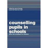 Counselling Pupils in Schools: Skills and Strategies for Teachers