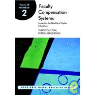 Faculty Compensation Systems: Impact on the Quality of Higher Education: ASHE-ERIC Higher Education Research Report, Volume 28, Number 2