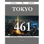 Tokyo: 461 Most Asked Questions on Tokyo - What You Need to Know
