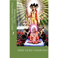 Shri Guru Charitra the Meaning