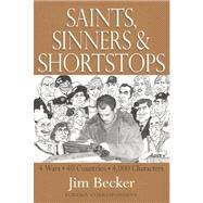 Saints, Sinners and Shortstops : 4 Wars * 40 Countries * 4,000 Characters