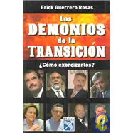 Los demonios de la transicion : Como exorcizarlos? / The Demons Of Transition: Como exorcizarlos?