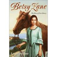 Betsy Zane : The Rose of Fort Henry