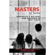 Masters of Terror Indonesia's Military and Violence in East Timor