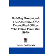 Bull-Dog Drummond : The Adventures of A Demobilized Officer Who Found Peace Dull (1920)