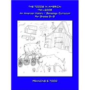 The Todds in America: 1746-2005: An American History/Genealogy Curriculum for Grades 3-5