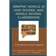 Graphic Novels in High School and Middle School Classrooms A Disciplinary Literacies Approach