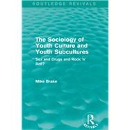 The Sociology of Youth Culture and Youth Subcultures (Routledge Revivals): Sex and Drugs and Rock 'n' Roll?