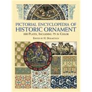 Pictorial Encyclopedia of Historic Ornament 100 Plates, Including 75 in Full Color