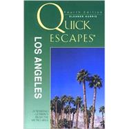 Quick Escapes® Los Angeles; 23 Weekend Getaways from the Metro Area