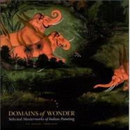 Domains of Wonder : Selected Masterworks of Indian Painting