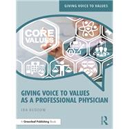 Giving Voice to Values in Healthcare: A Practical Guide to Resolving Everyday Ethical Dilemmas
