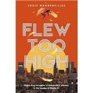 Flew Too High A gay drug smuggler's transcendent odyssey in the heyday of Studio 54