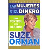 Las mujeres y el dinero: Toma control de tu destino / Women & Money: Owning the Power to Control Your Destiny