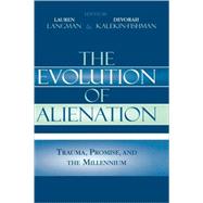 The Evolution of Alienation Trauma, Promise, and the Millennium