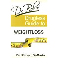 Dr. Bob's Drugless Guide to Weight Loss