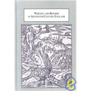 Writing and Reform in Sixteenth-Century England : Interdisciplinary Essays
