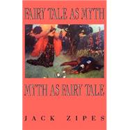 Fairy Tale As Myth Myth As Fairy Tale
