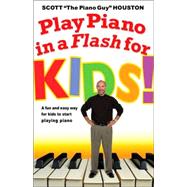 Play Piano in a Flash for Kids! A Fun and Easy Way for Kids to Start Playing the Piano