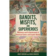 Bandits, Misfits, and Superheroes