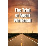 The Trial of Agent Whitehall