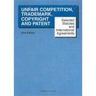 Selected Statutes and International Agreements on Unfair Competition, Trademark, Copyright and Patent 2010(Selected Statutes)