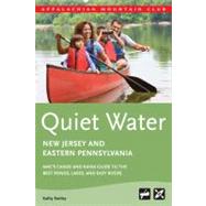 Quiet Water New Jersey and Eastern Pennsylvania AMC's Canoe And Kayak Guide To The Best Ponds, Lakes, And Easy Rivers