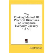 The Cooking Manual of Practical Directions for Economical Everyday Cookery