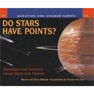 Do Stars Have Points? : Questions and Answers about Stars and Planets