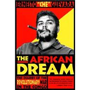 The African Dream The Diaries of the Revolutionary War in the Congo