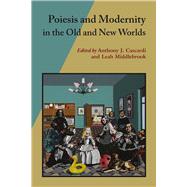 Poiesis and Modernity in the Old and New Worlds