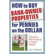 How to Buy Bank-Owned Properties for Pennies on the Dollar A Guide To REO Investing In Today's Market