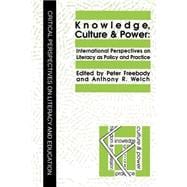Knowledge, Culture And Power: International Perspectives On Literacy As Policy And Practice