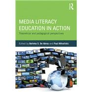 Media Literacy Education in Action: Theoretical and Pedagogical Perspectives