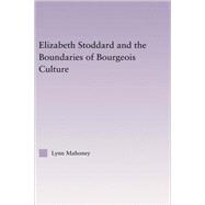 Elizabeth Stoddard & the Boundaries of Bourgeois Culture