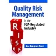 Quality Risk Management in the Fda-regulated Industry