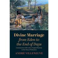 Divine Marriage from Eden to the End of Days