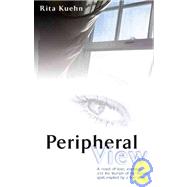 Peripheral View: A Novel of Love, Courage, and the Triumph of the Human Spirit
