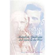 Victorian Muslim Abdullah Quilliam and Islam in the West